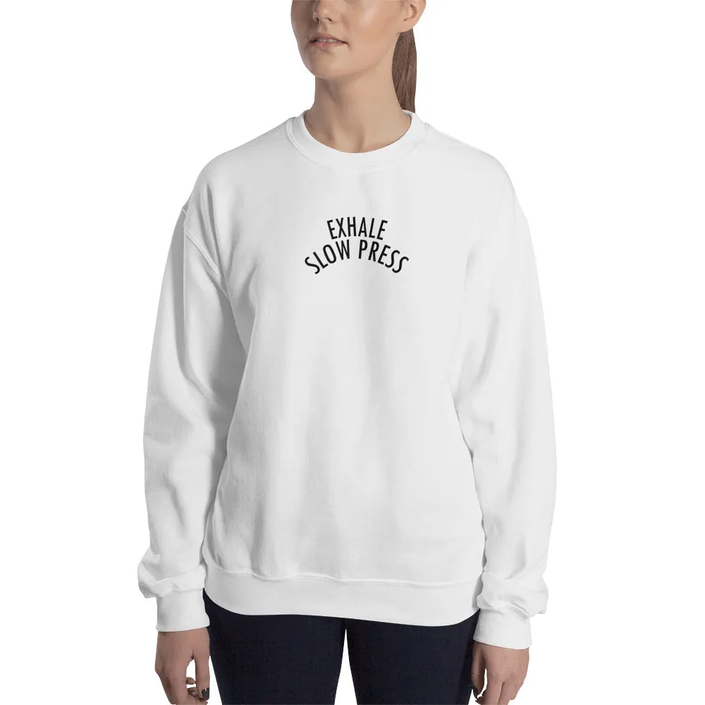 Exhale Slow Press Sweatshirt