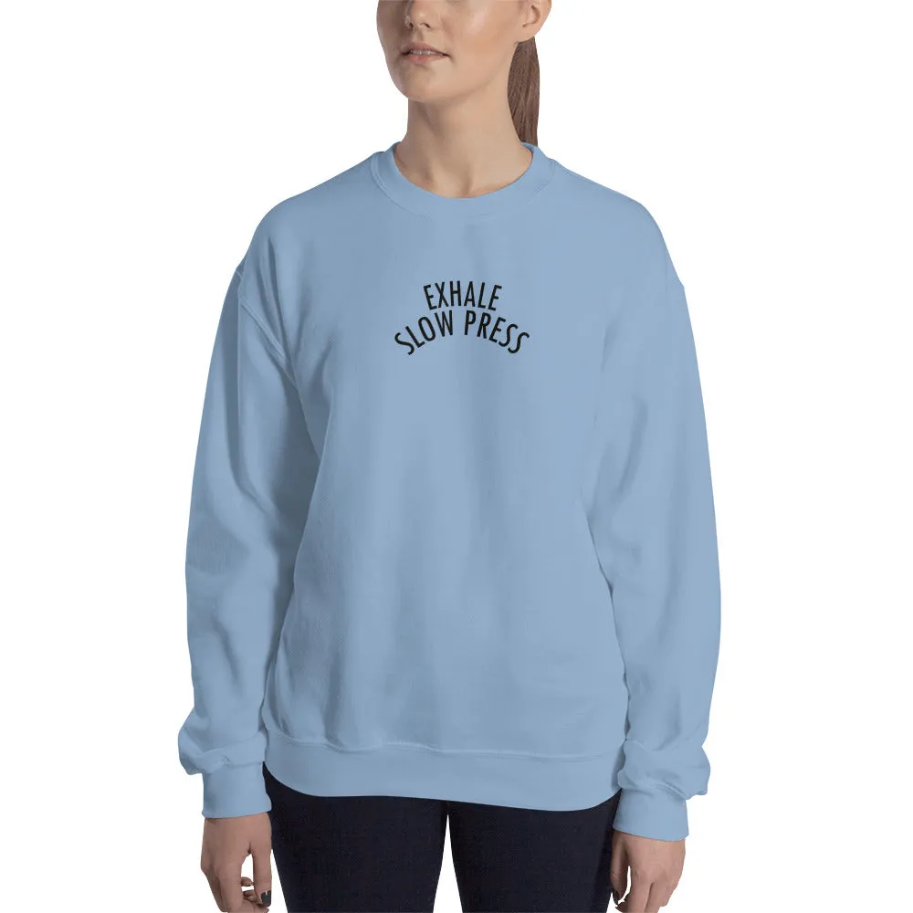 Exhale Slow Press Sweatshirt