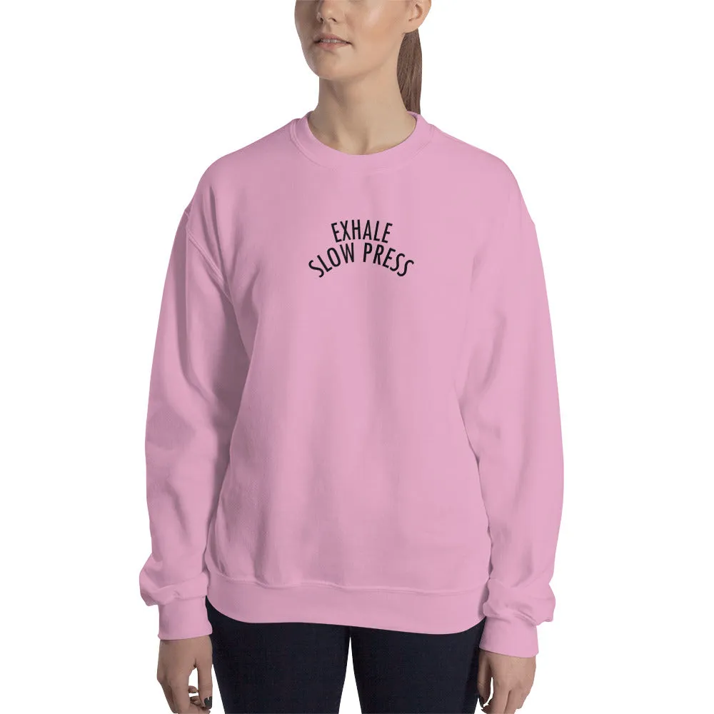 Exhale Slow Press Sweatshirt