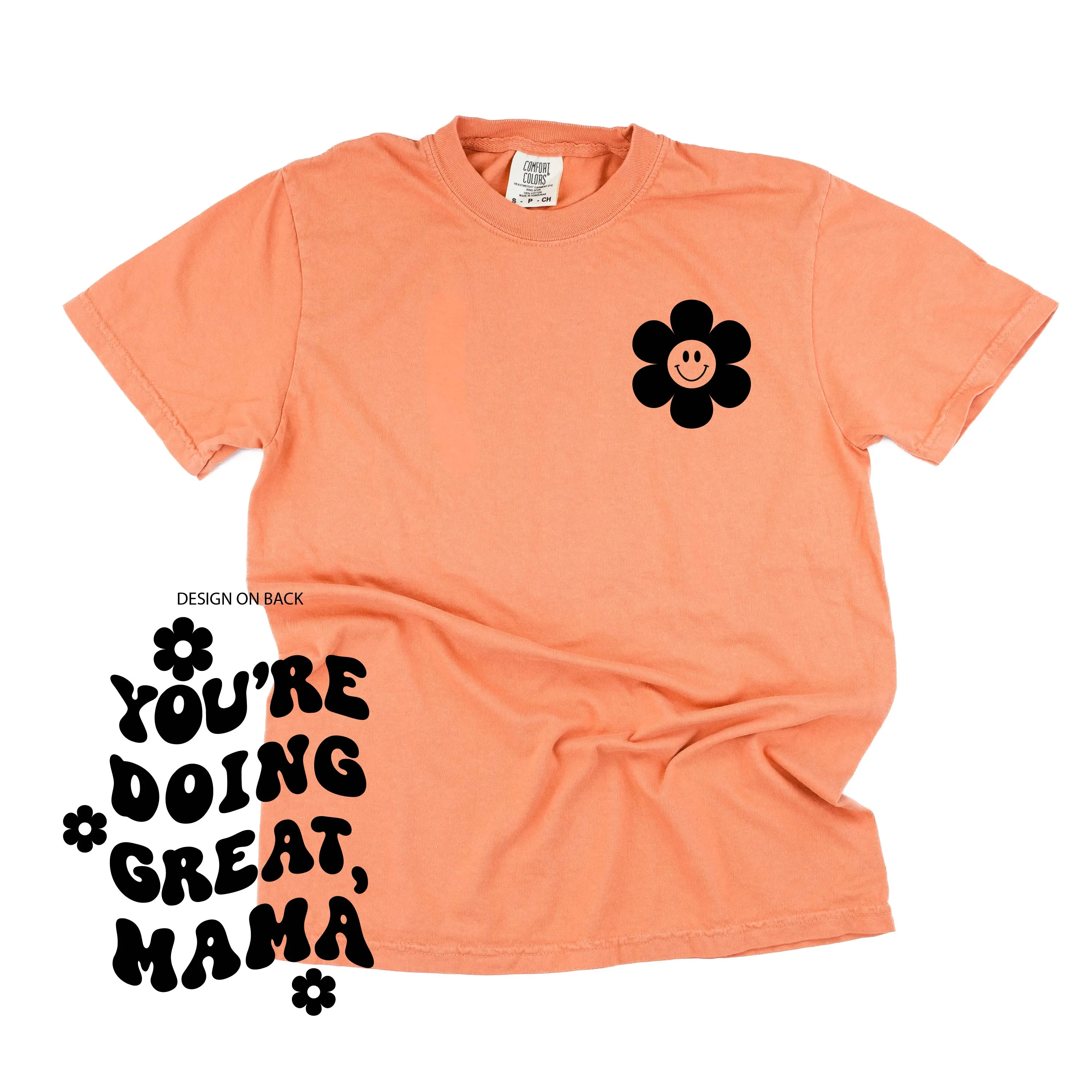 Melting Motherhood - YOU'RE DOING GREAT, MAMA - (w/ Simple Flower Smiley) - SHORT SLEEVE COMFORT COLORS TEE