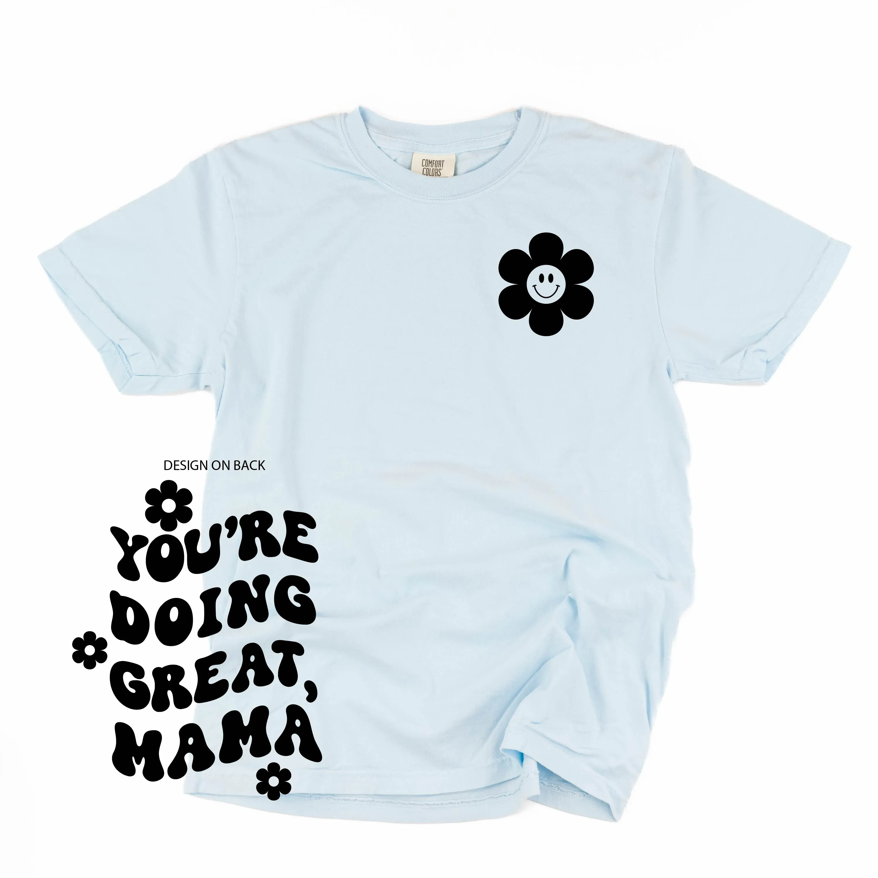Melting Motherhood - YOU'RE DOING GREAT, MAMA - (w/ Simple Flower Smiley) - SHORT SLEEVE COMFORT COLORS TEE