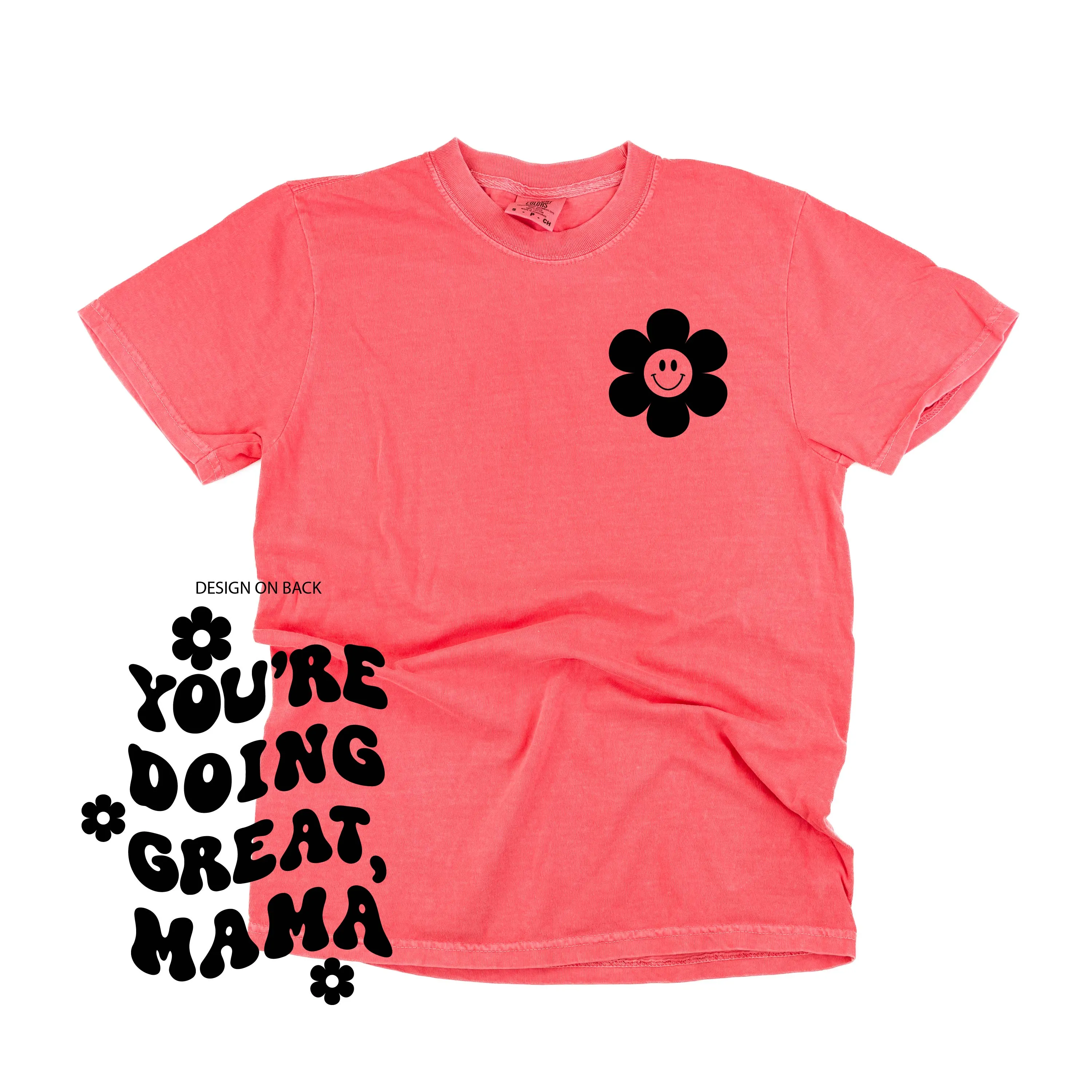 Melting Motherhood - YOU'RE DOING GREAT, MAMA - (w/ Simple Flower Smiley) - SHORT SLEEVE COMFORT COLORS TEE